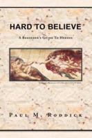 Hard to Believe: A Beginner's Guide to Heresy 1412082994 Book Cover