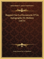 Rapport Sur La Decouverte D'Un Autographe De Moliere (1873) 1169428614 Book Cover