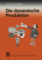 Die dynamische Produktion: Kundenorientierung von Fertigung und Beschaffung ― der Weg zur Partnerschaft 3322829960 Book Cover