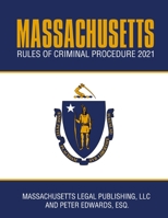 Massachusetts Rules of Criminal Procedure 2021: Complete Rules as Revised Through January 1, 2021 B08SYTC4PW Book Cover