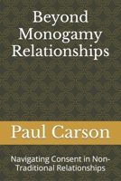 Beyond Monogamy Relationships: Navigating Consent in Non-Traditional Relationships B0CR9PS485 Book Cover