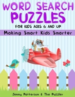 WORD SEARCH PUZZLES FOR KIDS AGES 6 AND UP: MAKING SMART KIDS SMARTER (The Puzzler) 1075020778 Book Cover