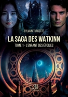La saga des Watkinn: Tome 1 - L'enfant des étoile B0FNVM4YD7 Book Cover