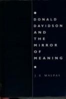 Donald Davidson and the Mirror of Meaning: Holism, Truth, Interpretation 052141721X Book Cover