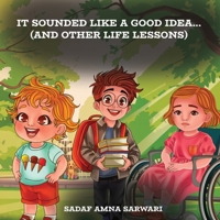 It Sounded Like a Good Idea... (And Other Life Lessons) 1967616760 Book Cover