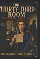 The Thrity-Third Room: A wartime Baltimore Espionage Thriller B0HF7PYBBV Book Cover