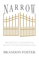 Narrow: Preserving Fundamental Beliefs from Progressivism 1954943482 Book Cover