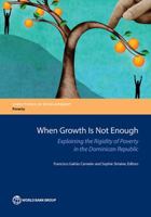 When Growth Is Not Enough: Explaining the Rigidity of Poverty in the Dominican Republic 1464810362 Book Cover