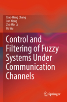 Control and Filtering of Fuzzy Systems Under Communication Channels 9819943450 Book Cover