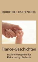 Trance-Geschichten: Erzählte Metaphern für kleine und große Leute 148279439X Book Cover