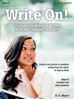 Write On!: 42 Lessons for Acquiring Writing Skills and Thinking Creatively 159647422X Book Cover