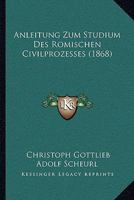 Anleitung zum Studium des römischen Civilprozesses (German Edition) 1160301093 Book Cover
