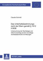 Das Unterhaltsbestimmungsrecht Der Eltern Gemaeß § 1612 II Bgb: Untersuchung Der Rechtslage Und Reformvorschlag Auf Der Grundlage Rechtstatsaechlicher 363150988X Book Cover