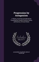 Progression by Antagonism 1437051987 Book Cover