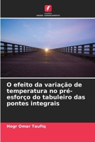 O efeito da variação de temperatura no pré-esforço do tabuleiro das pontes integrais (Portuguese Edition) 6208318025 Book Cover