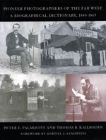Pioneer Photographers of the Far West: A Biographical Dictionary, 1840-1865 0804738831 Book Cover