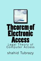 Theorem of Electronic Access: Legal theory of computer access 1544645104 Book Cover