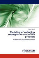 Modeling of collection strategies for end-of-life products: An application to Coloured Petri Nets 3846536563 Book Cover