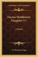 Doctor Middleton's Daughter V1: A Novel 1163611913 Book Cover