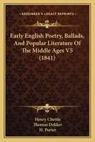 Early English Poetry, Ballads, And Popular Literature Of The Middle Ages V5 1165434741 Book Cover