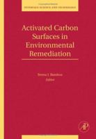 Activated Carbon Surfaces in Environmental Remediation: Volume 7 0123705363 Book Cover