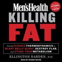Men's Health Killing Fat: Use the Science of Thermodynamics to Blast Belly Bloat, Destroy Flab, and Stoke Your Metabolism 1635653258 Book Cover