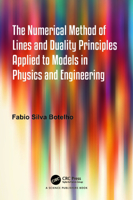 The Numerical Method of Lines and Duality Principles Applied to Models in Physics and Engineering 1032192097 Book Cover