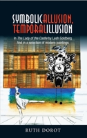 Symbolic Allusion, Temporal Illusion: In The Lady of the Castle by Leah Goldberg And in a Selection of Modern Paintings 1845196015 Book Cover