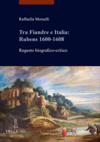Tra Fiandre E Italia: Rubens 1600-1608: Regesto Biografico-Critico 8833131157 Book Cover