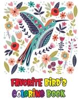 Favorite Bird's Coloring Book: Birds: A Mindful Coloring Book for All Ages B084B21LZQ Book Cover