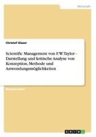 Scientific Management von F. W. Taylor - Darstellung und kritische Analyse von Konzeption, Methode und Anwendungsm�glichkeiten 3656337780 Book Cover