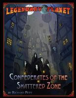 Legendary Planet: Confederates of the Shattered Zone 1540706249 Book Cover