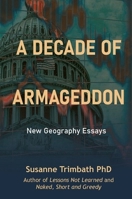 A Decade of Armageddon: New Geography Essays 1910151580 Book Cover