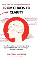 From Chaos to Clarity: How The Intelligent Business Operating System (iBOS) builds Self-Sustaining & Scalable Companies B0G1RT2BQP Book Cover