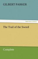 The Trail Of The Sword: Struggle Of France And England In Canada 1506103103 Book Cover