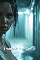 Transfix (Thriller) B0DRPSTZMJ Book Cover