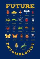 Future Entomologist: Entomologist Journal, Entomology Bugs Notebook Note-Taking Planner Book, Bug Lover Birthday Present, Gifts for Future Entomologist 107674821X Book Cover