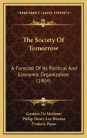 The Society Of Tomorrow: A Forecast Of Its Political And Economic Organization 1479306320 Book Cover