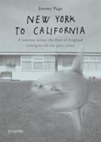 New York To California: A journey across the East of England searching for the not quite visible 0992946085 Book Cover
