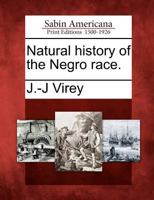 Natural History of the Negro Race. 1275664962 Book Cover