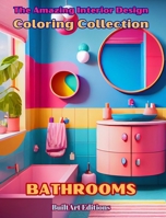 The Amazing Interior Design Coloring Collection: Bathrooms: The Coloring Book for Architecture and Interior Design Lovers B0CQ2F6VVJ Book Cover