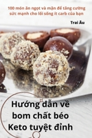 Hu?ng d?n v? bom ch?t béo Keto tuy?t d?nh (Vietnamese Edition) 1836872291 Book Cover