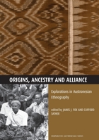 Origins, ancestry and alliance: Explorations in Austronesian ethnography 0731524322 Book Cover