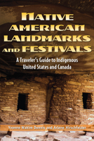 Native American Landmarks and Festivals: A Traveler’s Guide to Indigenous United States and Canada 1578596416 Book Cover