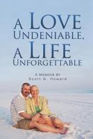 A Love Undeniable, a Life Unforgettable: A Memoir 1520495277 Book Cover