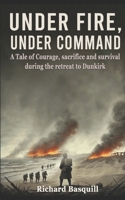 Under Fire, Under Command (The Tom Archer WWII Series) B0F2C28ZMQ Book Cover