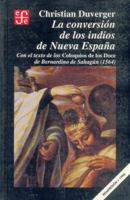 La conversion de los indios de Nueva Espana : con el texto de los Coloquios de los Doce de Bernardino de Sahagun (1564) (Arte) (Spanish Edition) 9681642953 Book Cover