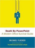 Death By Powerpoint: A Modern Office Survival Guide 0306815125 Book Cover