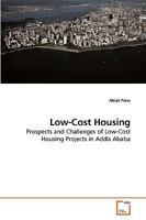 Low-Cost Housing: Prospects and Challenges of Low-Cost Housing Projects in Addis Ababa 3639234804 Book Cover