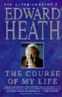 The Course of My Life: The Autobiography of Edward Heath 1448205107 Book Cover